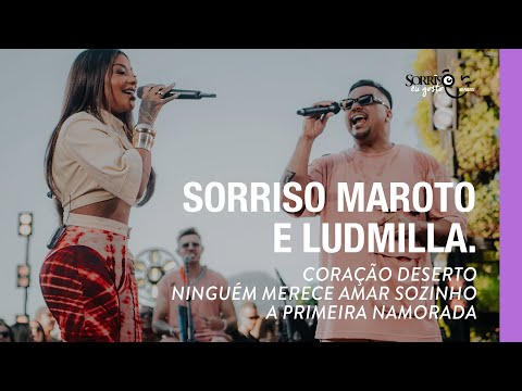 Coração Deserto/Ninguém Merece Amar Sozinho/ A Primeira Namorada - Sorriso Maroto, Ludmilla