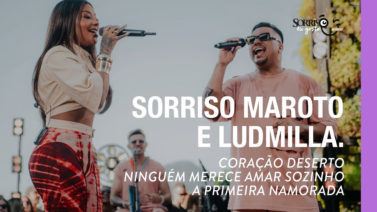 Coração Deserto/Ninguém Merece Amar Sozinho/ A Primeira Namorada - Sorriso Maroto, Ludmilla
