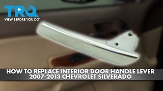How to Replace Interior Door Handle Lever 2007-2013 Chevrolet Silverado