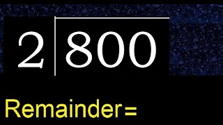 Divide 800 by 2 , remainder  . Division with 1 Digit Divisors . How to do