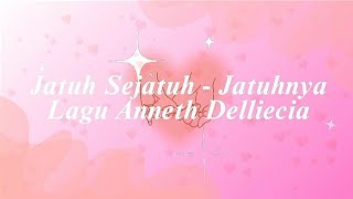 Download lagu Lirik lagu @AnnethDelliecia - jatuh sejatuh jatuhnya  mp3