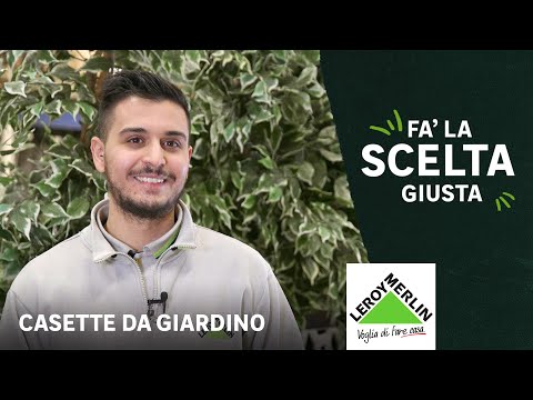 Fa' la scelta giusta: scegliere la casetta da giardino | Leroy Merlin