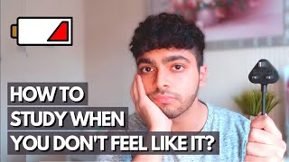 How to Study When You Don't Feel Like It?