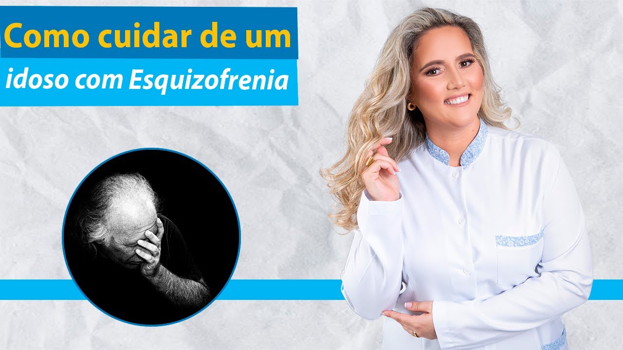 Aprenda a Lidar com a Esquizofrenia nos Idosos e Seja Uma Cuidadora Diferenciada