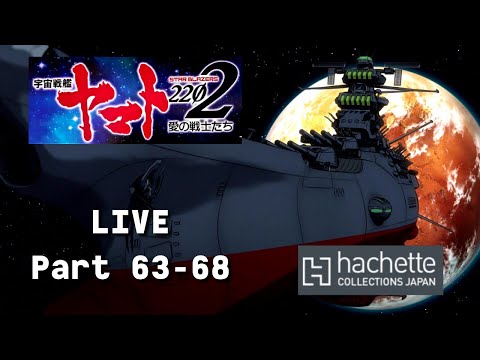 [LIVE] Hachette JP Space Battleship Yamato Part 63 - 68 + Trailer Premiere neues Projekt :D