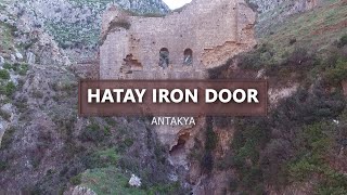 ANTAKYA KALESİ VE DEMİR KAPI