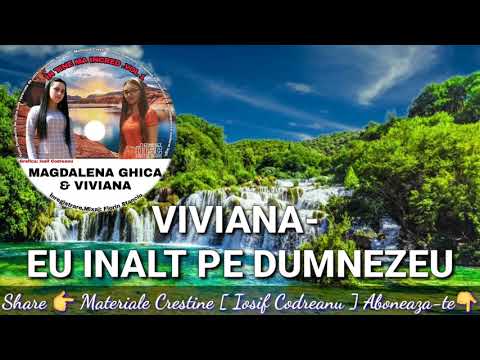VIVIANA - EU INALT PE DUMNEZEU