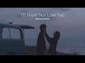 Vietsub | I'll Never Not Love You - Michael Bublé | Lyrics Video