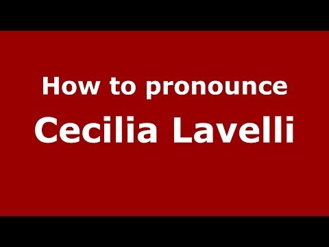 How to pronounce Cecilia Lavelli (Italian/Italy) - PronounceNames.com