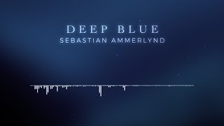 Sebastian Ammerlynd - Deep Blue