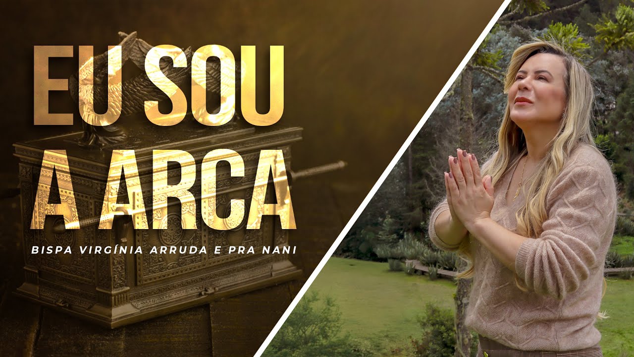 EU SOU A ARCA DA PRESENÇA DE DEUS | BISPA VIRGÍNIA ARRUDA