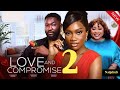 LOVE AND COMPROMISE - 2 (New Trending Nollywood Movie) Chinenye Nnebe, Anthony Woode, Chioma Nwosu