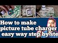 How To Make Picture Tube Charger