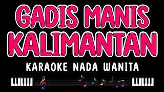 Download lagu GADIS MANIS KALIMANTAN - Karaoke Nada Wanita [ SYAHRIYADI ] mp3