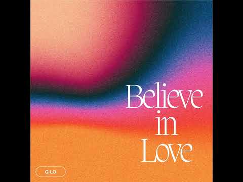 G-LO - Believe In Love (Audio)