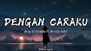 Download lagu Arsy Widianto, Brisia Jodie - Dengan Caraku (Lirik) mp3