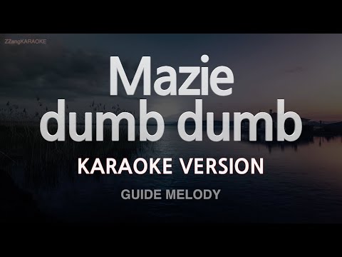 Mazie-dumb dumb (Melody) (Karaoke Version)