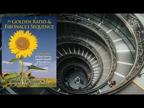 The Golden Ratio & Fibonacci Sequence by Matthew Cross, Robert Friedman MD