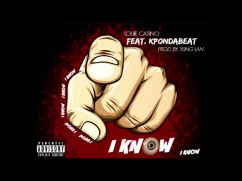Louie Casino 2015 NEW SINGLE "I Know" Feat. Kp On Da Beat Prod. by Yung Lan (4Play Campaign)
