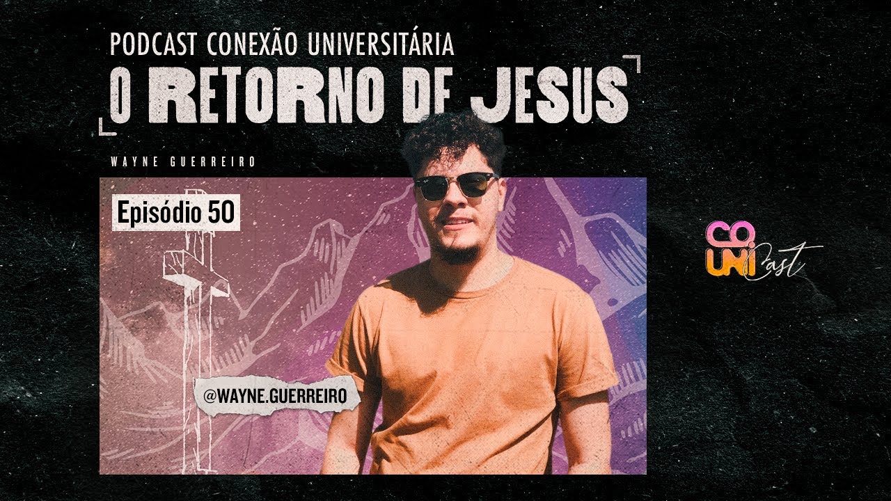 COUNIcast - Ep. 50: O retorno de Jesus