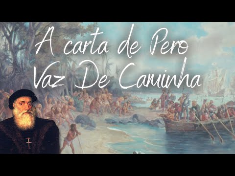 O DESCOBRIMENTO DO BRASIL E A CARTA DE PERO VAZ DE CAMINHA
