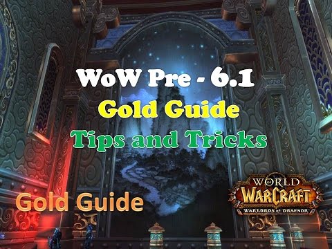 World of Warcraft Pre - 6.1 Patch Gold Guide WoD