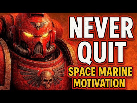 ULTIMATE Space Marine Motivation  (Warhammer 40k Motivational Speech)