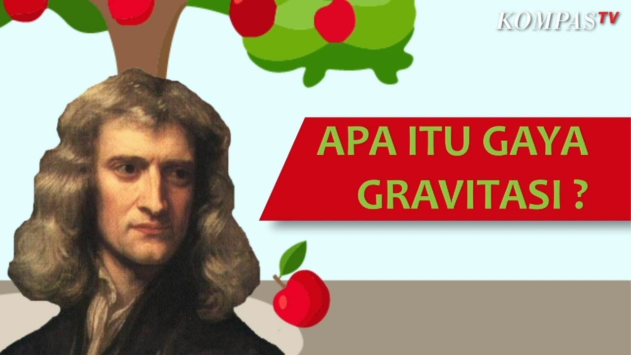 Mengenal Penemuan Newton, Apa Itu Gaya Gravitasi