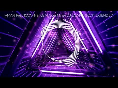 AMARI Feat  IOVA   Hands All Over Mine  DJ LAWREN EDIT EXTENDED