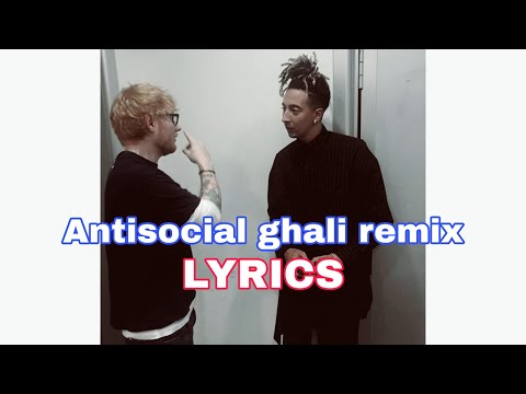 Antisocial - Ghali Remix - Ed Sheeran, Travis Scott, Ghali - lyrics