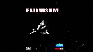 IF BIG WAS ALIVE (Notorious B.I.G. Tribute)