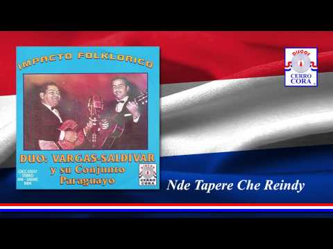 Dúo: Vargas - Saldivar - Nde Tapere Che Reindy