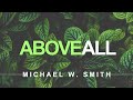 Above All - Michael W. Smith (With Lyrics) 