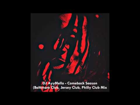 DJ AyyMello - Comeback Season (Baltimore Club, Jersey Club, Philly Club Mix)