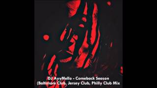 DJ AyyMello - Comeback Season (Baltimore Club, Jersey Club, Philly Club Mix)