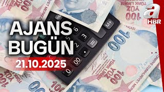 Asgari ücret ön görüşmeleri başlıyor - Ajans Bugün - 21.10.2025 | A Ha