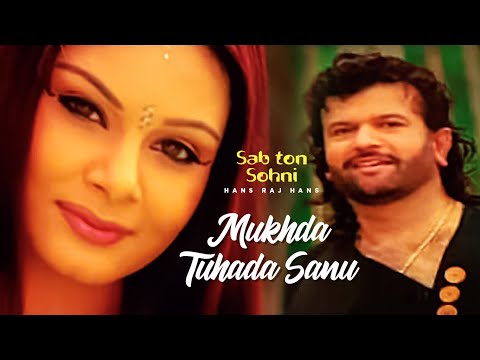 Mukhda Thwada — watch video
