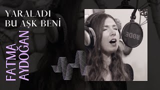 Fatma Aydoğan | Muhlis Berberoğlu  |  YARALADI BU AŞK BENİ (  BOZLAK )