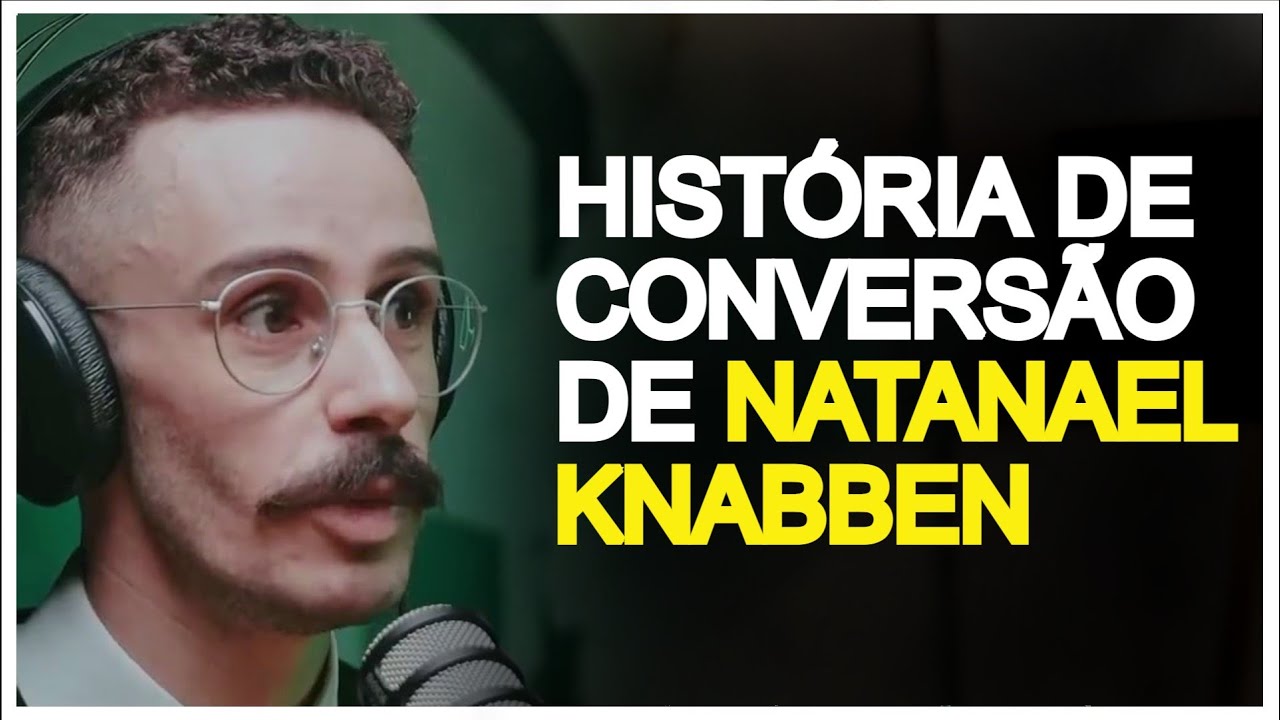HISTÓRIA DE CONVERSÃO DE NATANAEL KNABBEN | Cortes Podcast Jesuscopy
