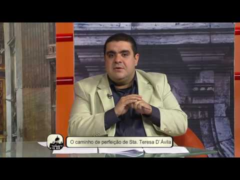 Ecclesia - 16/08/2016 - O caminho da perfeição de Sta Tereza de Ávila - Bloco 4