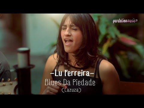 Lu Ferreira - Blues Da Piedade (Cazuza) (Live on PardelionMusic.tv)