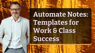 Automate Notes: Templates for Work & Class Success