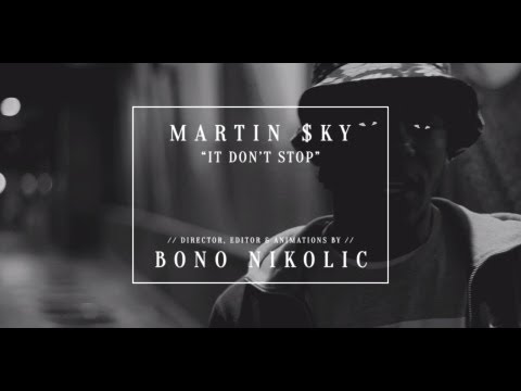 Martin $ky - IT DON'T STOP (Dir. by @BonoNikolic)