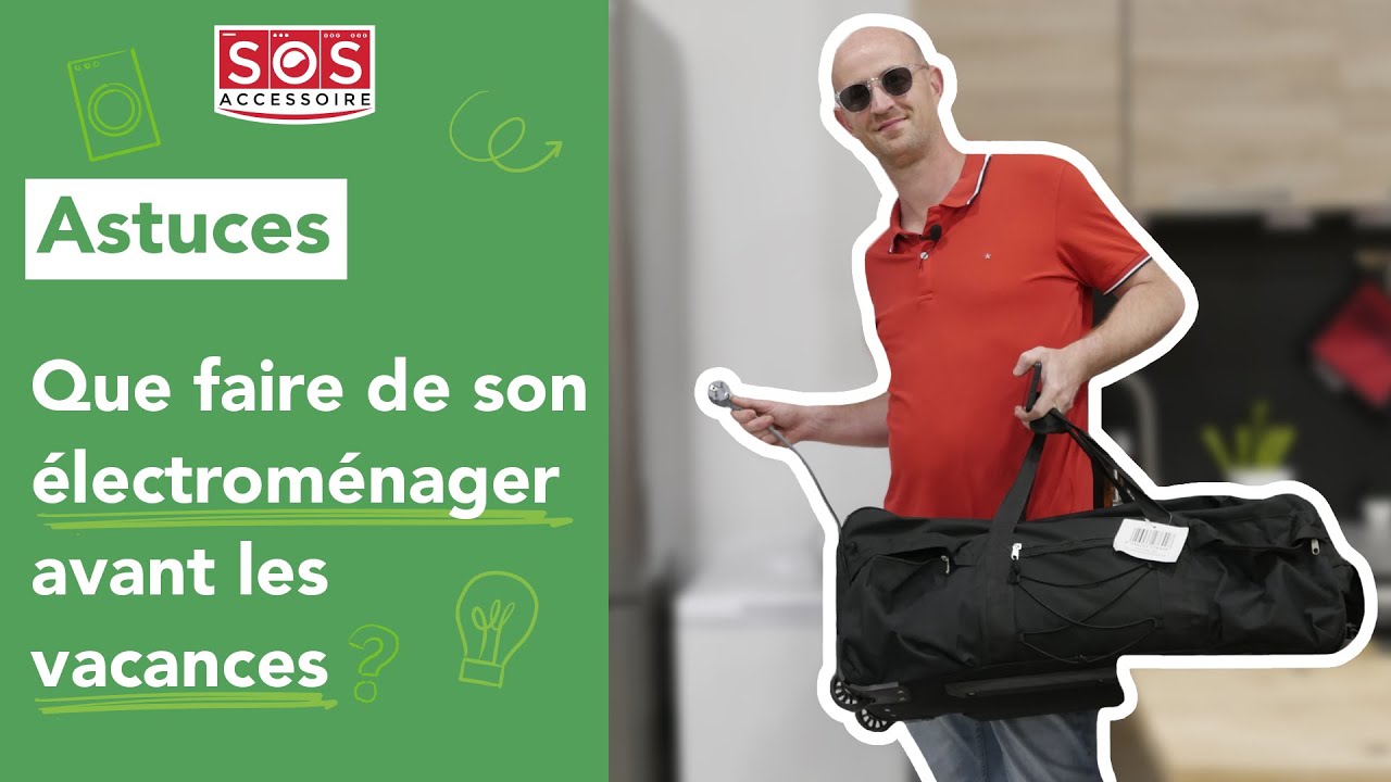 ? Départ en vacances : que faire de mes appareils électroménagers 