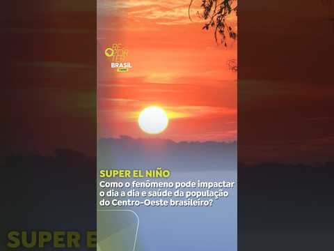 Super El Niño: como o fenômeno pode afetar o Centro-Oeste brasileiro?