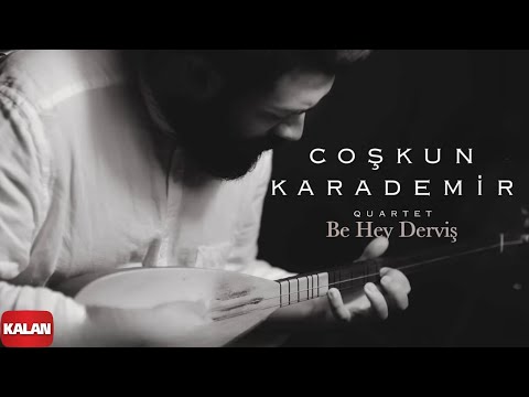 Coşkun Karademir Quartet feat. Levent Güneş - Be Hey Derviş I Öz © 2018 Kalan Müzik
