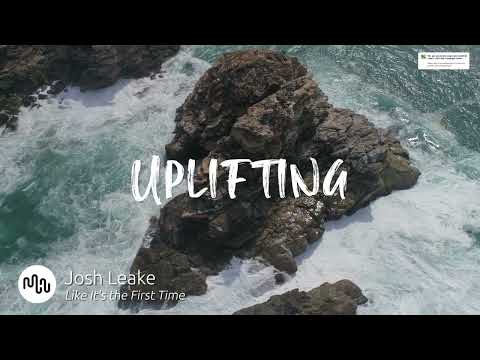 Best Cinematic Uplifting Music for Video [ Josh Leake - Like It's the First Time ]