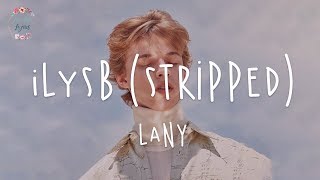 &quot;i love you so bad&quot; LANY - ILYSB (Stripped) // lyric video