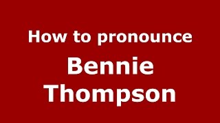 How to pronounce Bennie Thompson