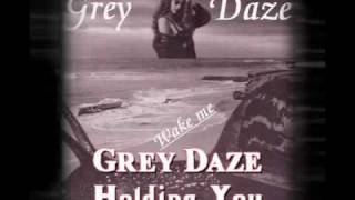 Grey Daze - Holding You